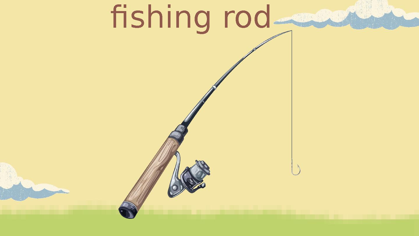 fishing rod
