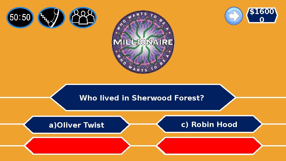 Who lived in Sherwood Forest? c) Robin Hood b) Jack Union a)Oliver Twist d) Robinson Crusoe $1600 0