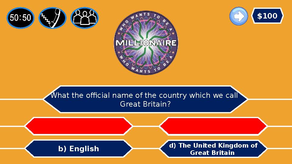 What the official name of the country which we call Great Britain? d) The United Kingdom of Great Britain b) English a) Engla