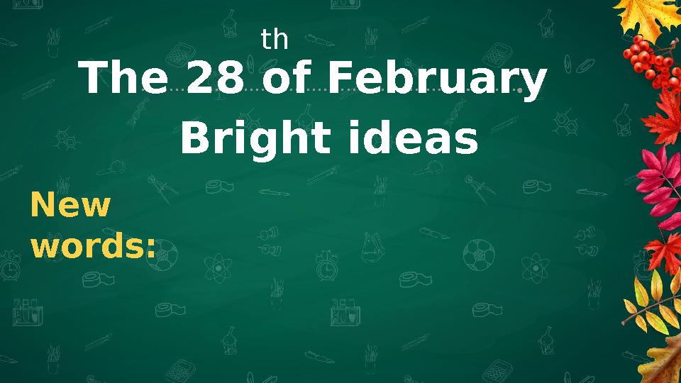 The 28 of February Bright ideas th New words: The 28 of February Bright ideas th New words: