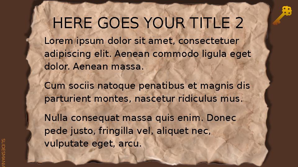 S L I D E S M A N I A . C O M HERE GOES YOUR TITLE 2 Lorem ipsum dolor sit amet, consectetuer adipiscing elit. Aenean commodo