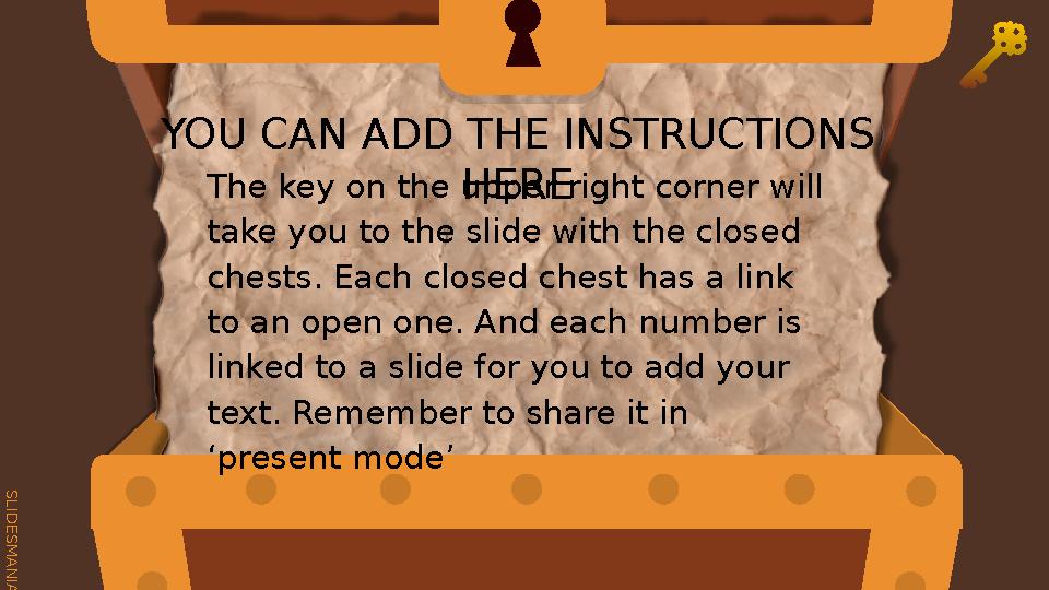 S L I D E S M A N I A . C O M YOU CAN ADD THE INSTRUCTIONS HEREThe key on the upper right corner will