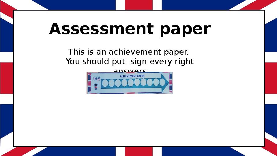 Assessment paper This is an achievement paper. You should put sign every right answers