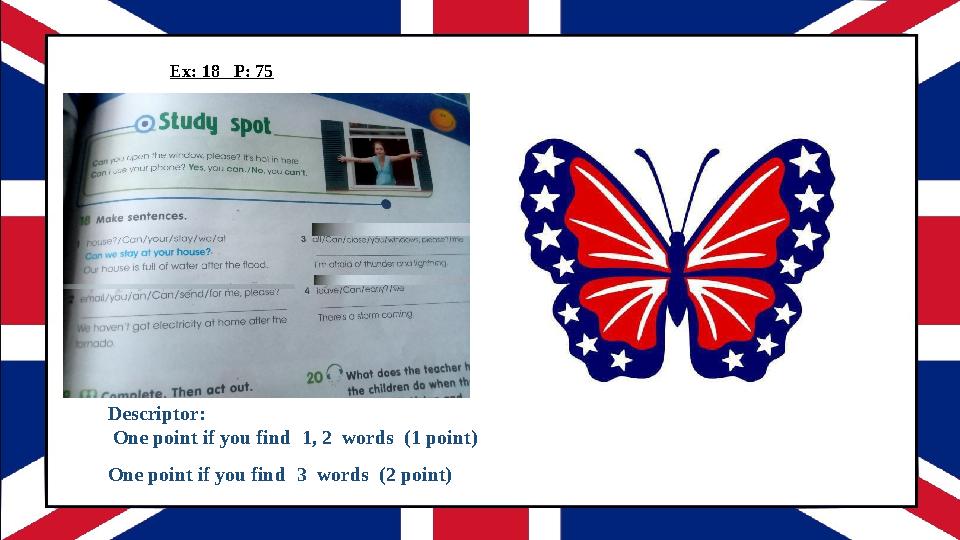 Ex: 18 P: 75 Descriptor: One point if you find 1, 2 words (1 point) One point if you find 3 words (2 point) ANS