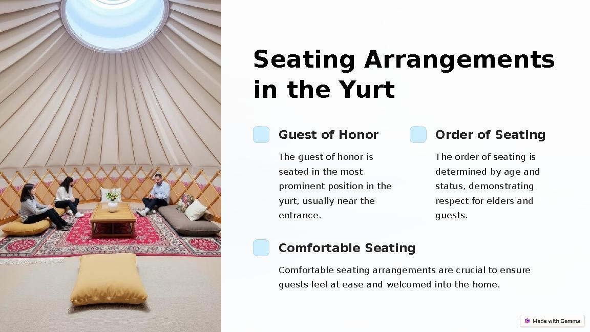 Seating Arrangements in the Yurt Guest of Honor The guest of honor is seated in the most prominent position in the yurt, us Seating Arrangements in the Yurt Guest of Honor The guest of honor is seated in the most prominent position in the yurt, us