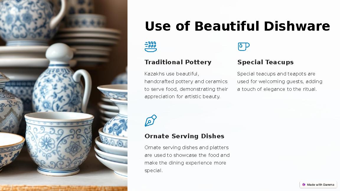 Use of Beautiful Dishware Traditional Pottery Kazakhs use beautiful, handcrafted pottery and ceramics to serve food, demonstr Use of Beautiful Dishware Traditional Pottery Kazakhs use beautiful, handcrafted pottery and ceramics to serve food, demonstr