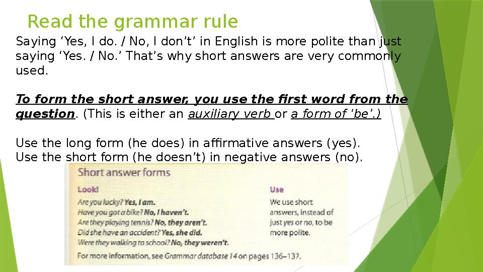 Read the grammar rule Saying ‘Yes, I do. / No, I don’t’ in English is more polite than just saying ‘Yes. / No.’