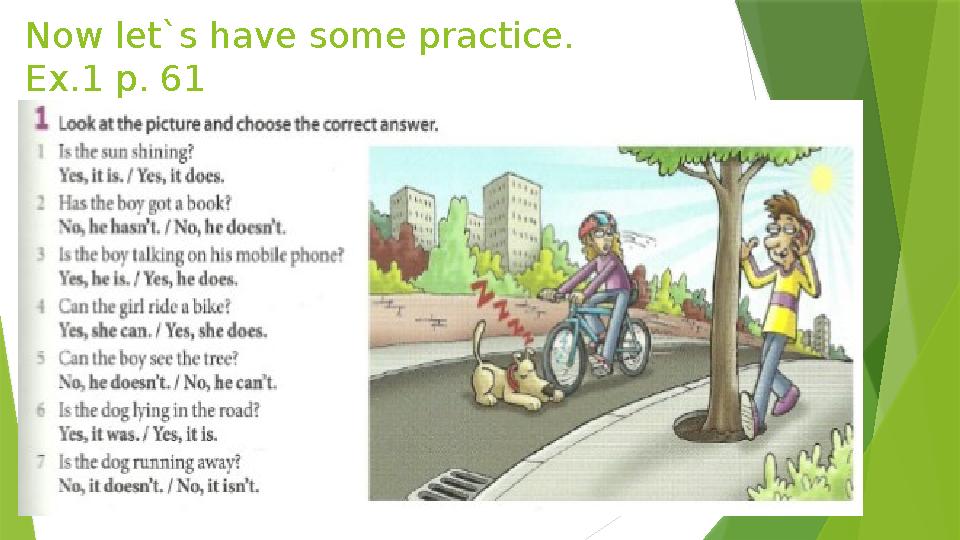 Now let`s have some practice. Ex.1 p. 61