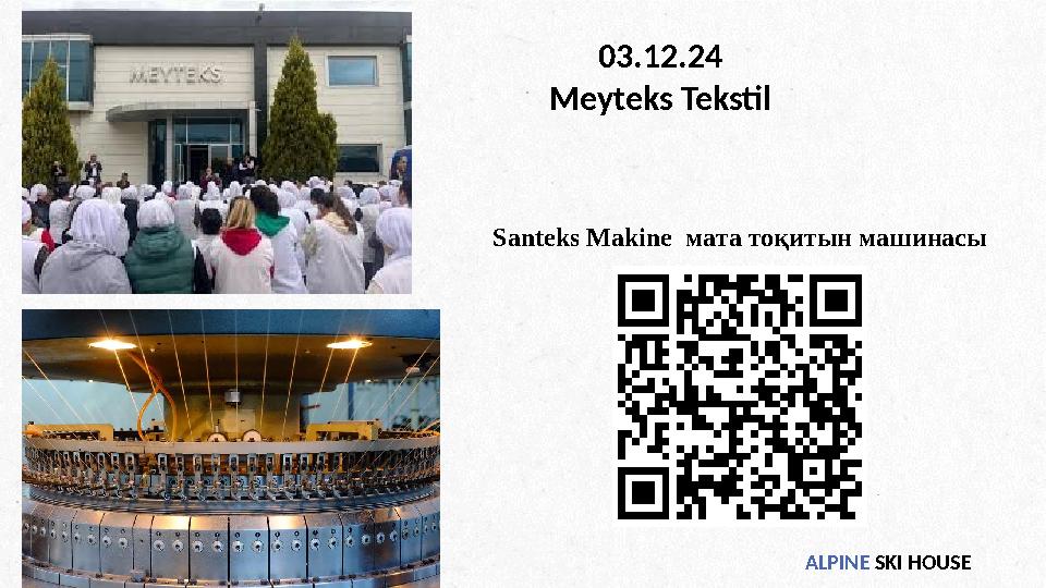 ALPINE SKI HOUSE 03.12.24 Meyteks Tekstil Santeks Makine мата тоқитын машинасы