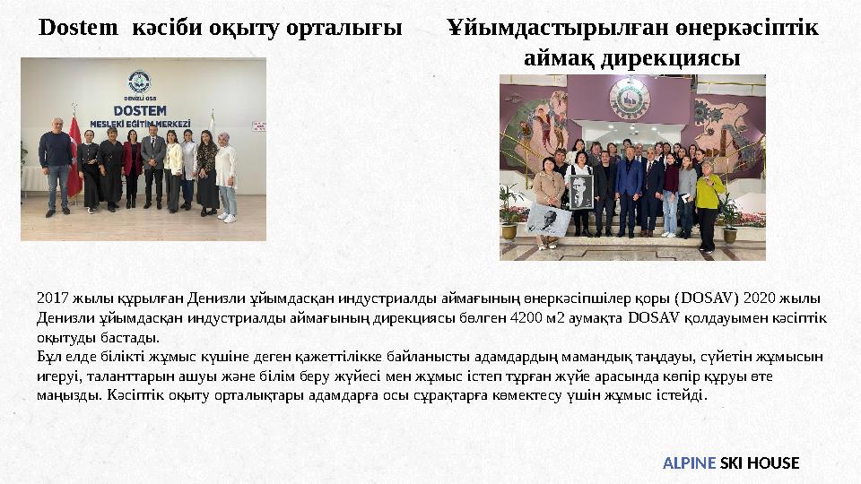 ALPINE SKI HOUSE Dostem кәсіби оқыту орталығыҰйымдастырылған өнеркәсіптік аймақ дирекциясы 2017 жылы құрылған Денизли ұйымда