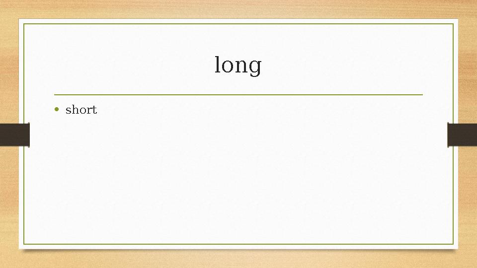 long •short long •short