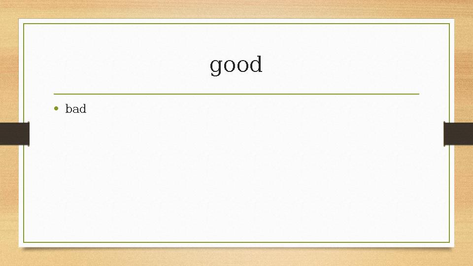 good •bad good •bad