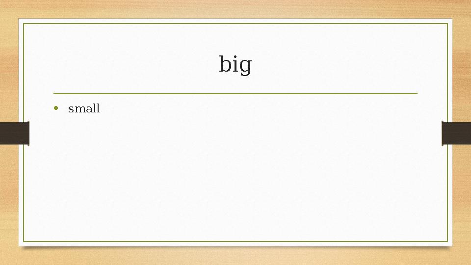 big • small big • small