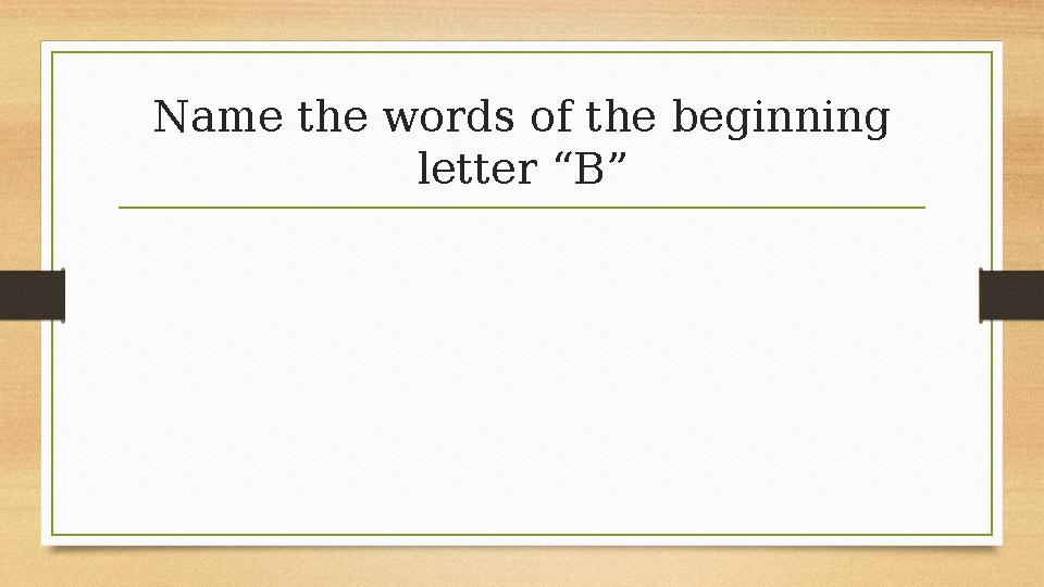 Name the words of the beginning letter “B” Name the words of the beginning letter “B”