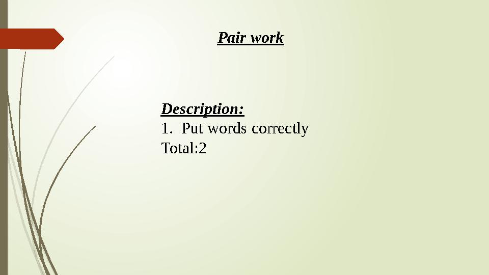 Pair work Description: 1.Put words correctly Total:2