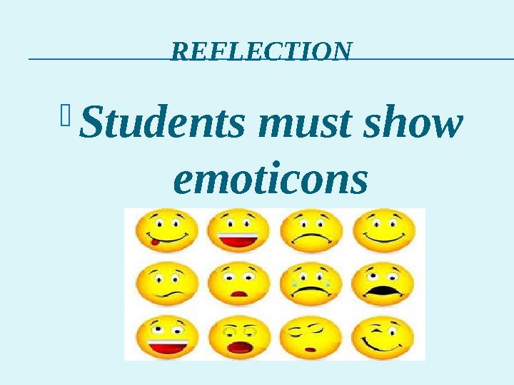 REFLECTION Students must show emoticons