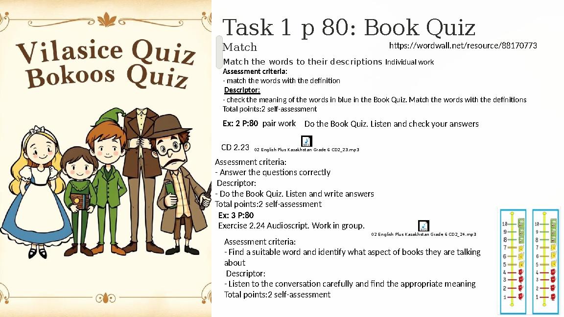 Task 1 p 80: Book Quiz Match Match the words to their descriptions Individual work Assessment criteria: - match the words with