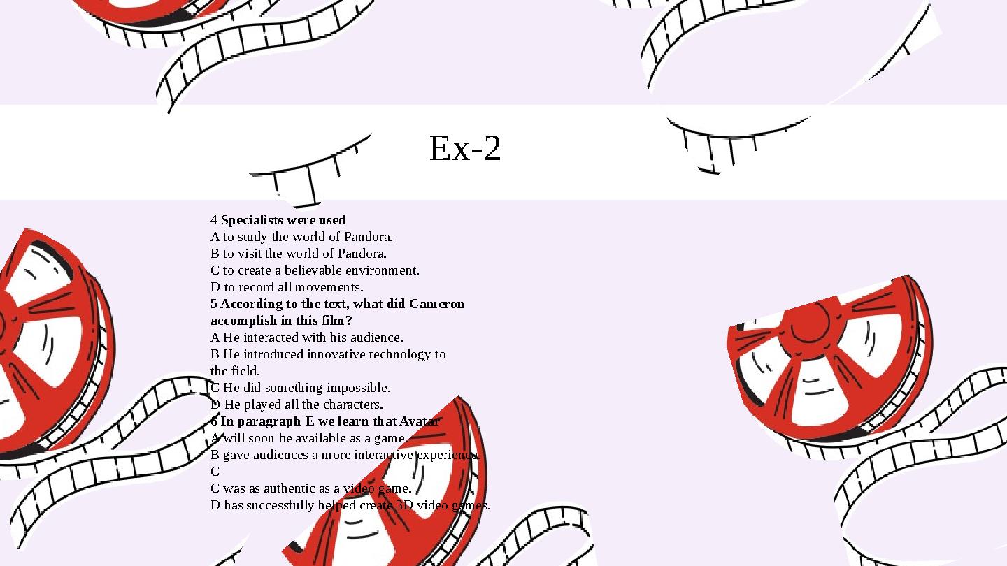 Ex-2 4 Specialists were used A to study the world of Pandora. B to visit the world of Pandora. C to create a believable environm