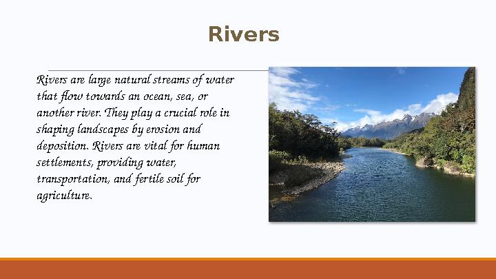 Rivers Rivers are large natural streams of water that flow towards an ocean, sea, or another river. They play a crucial role i