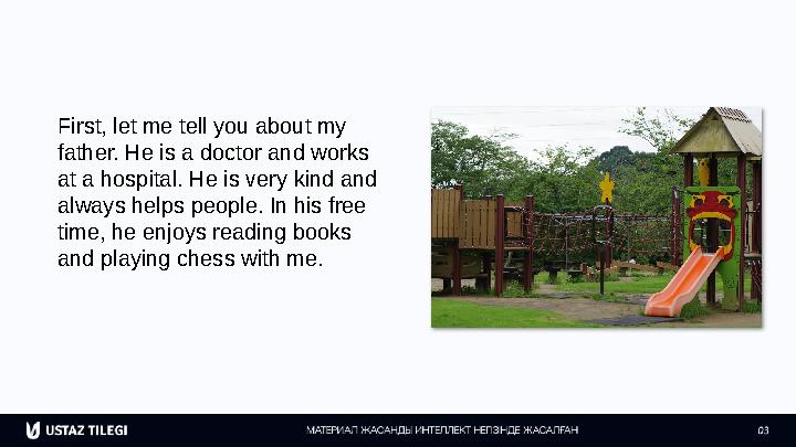 First, let me tell you about my father. He is a doctor and works at a hospital. He is very kind and always helps people. In h
