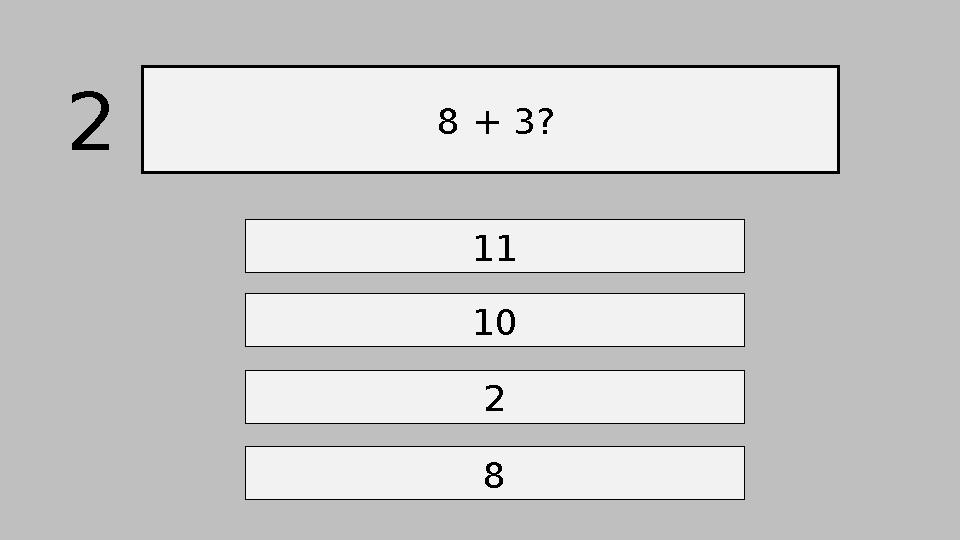 8 + 3? 11 10 2 8 2