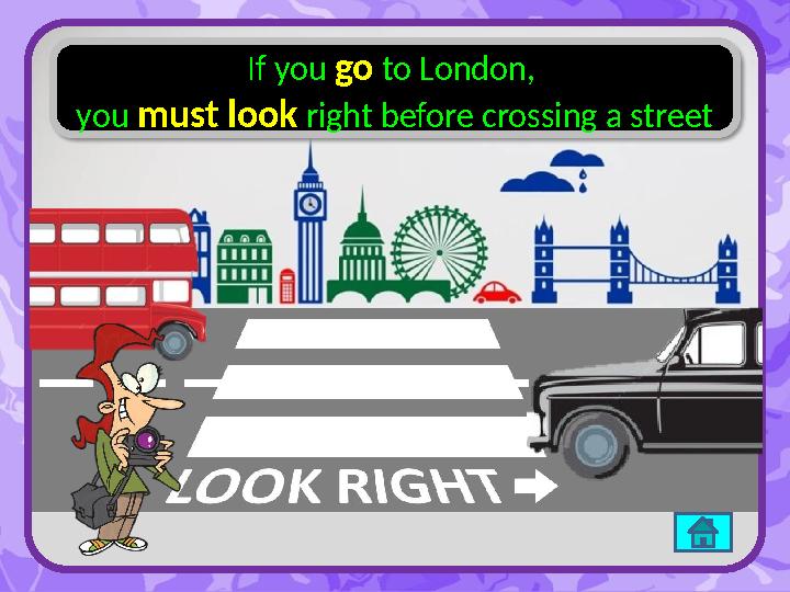 If you go to London, you must look right before crossing a street