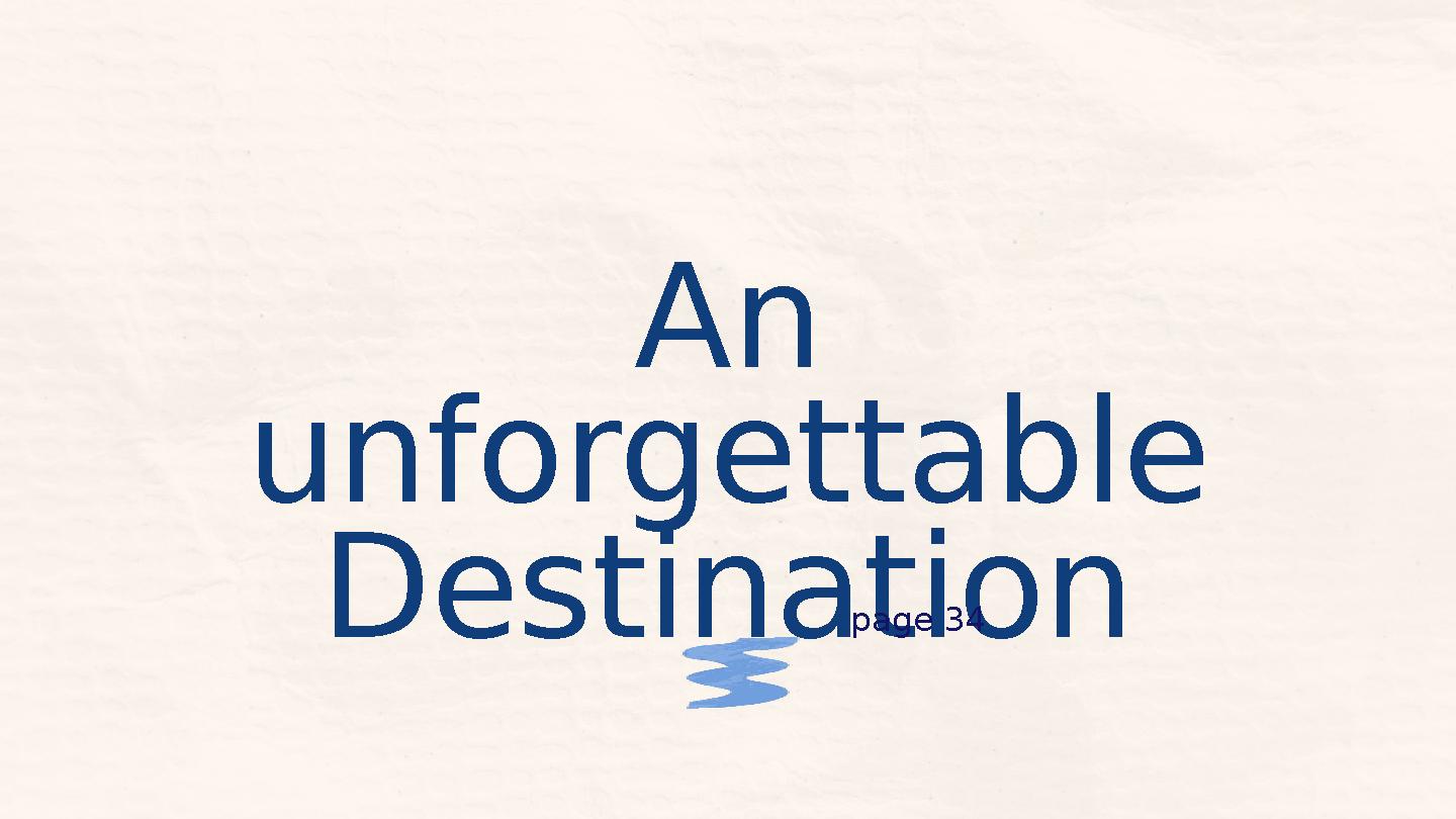 An unforgettable Destinationpage 34
