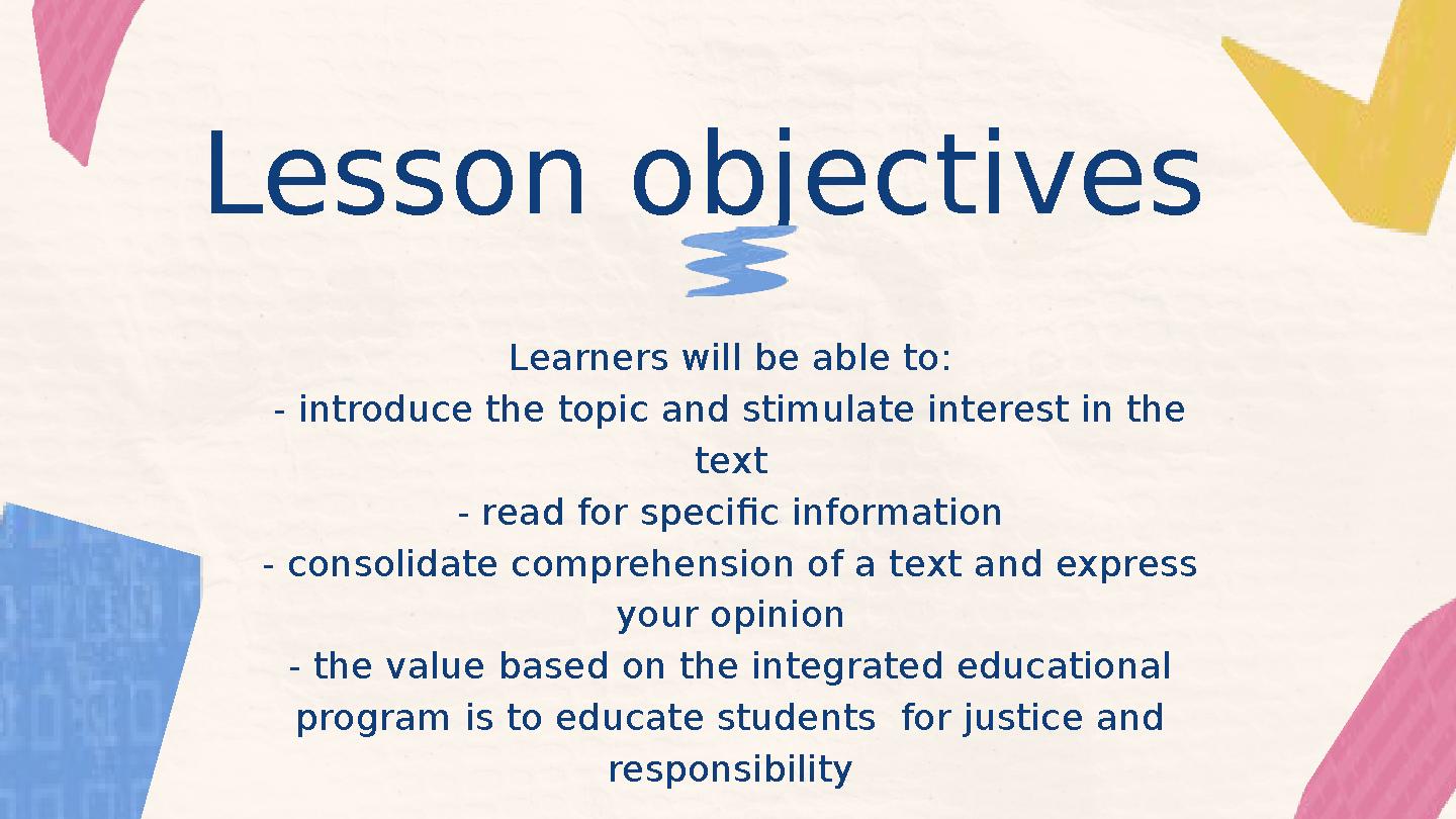 Learners will be able to: - introduce the topic and stimulate interest in the text - read for specific information - consolidat
