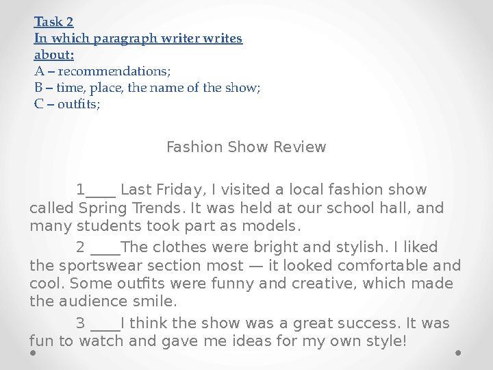 Fashion Show Review 1____ Last Friday, I visited a local fashion show called Spring Trends. It was held at our school hall, and