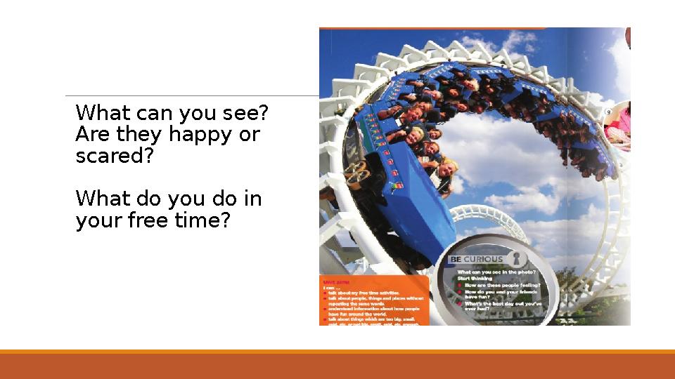 What can you see? Are they happy or scared? What do you do in your free time?