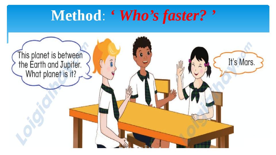 Method: ‘ Who’s faster? ’