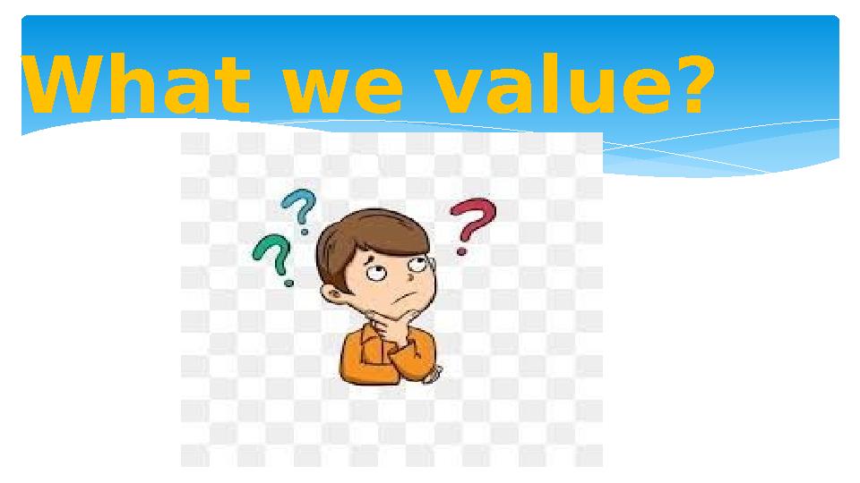 What we value?
