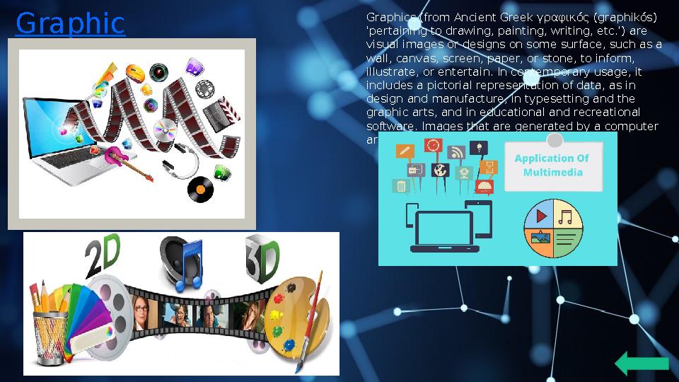 Graphics Graphic s Graphics (from Ancient Greek γραφικός (graphikós) 'pertaining to drawing, painting, writing, etc.') are vis