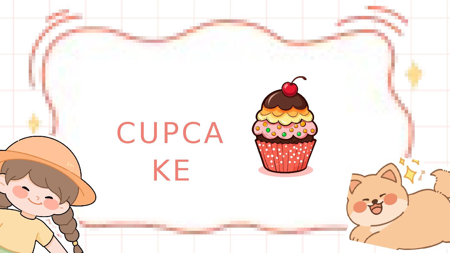 CUPCA KE