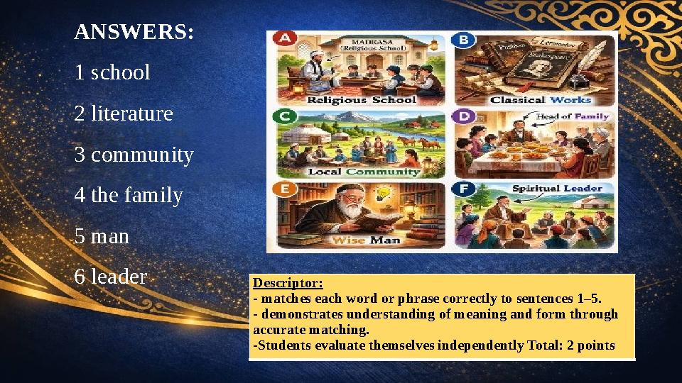 ANSWERS: 1 school 2 literature 3 community 4 the family 5 man 6 leader Descriptor: - matches each word or phrase correctly