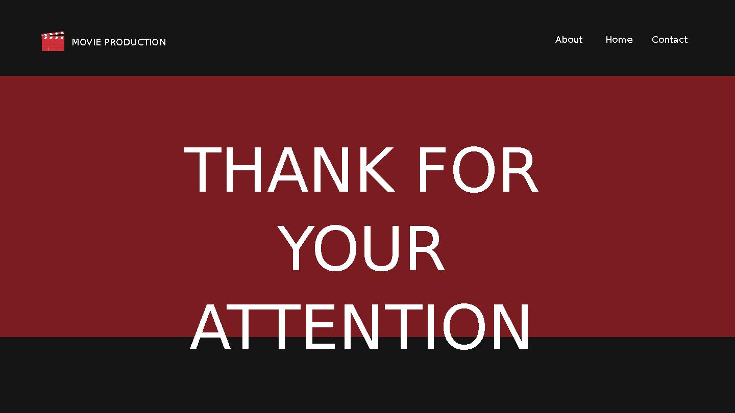 ContactHomeAbout MOVIE PRODUCTION THANK FOR YOUR ATTENTION