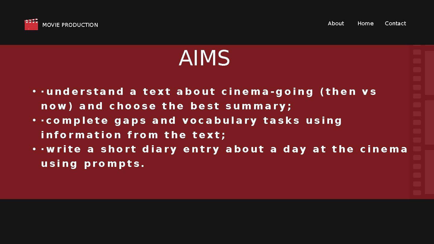 AIMS •·understand a text about cinema-going (then vs now) and choose the best summary; •·complete gaps and vocabulary tasks usi