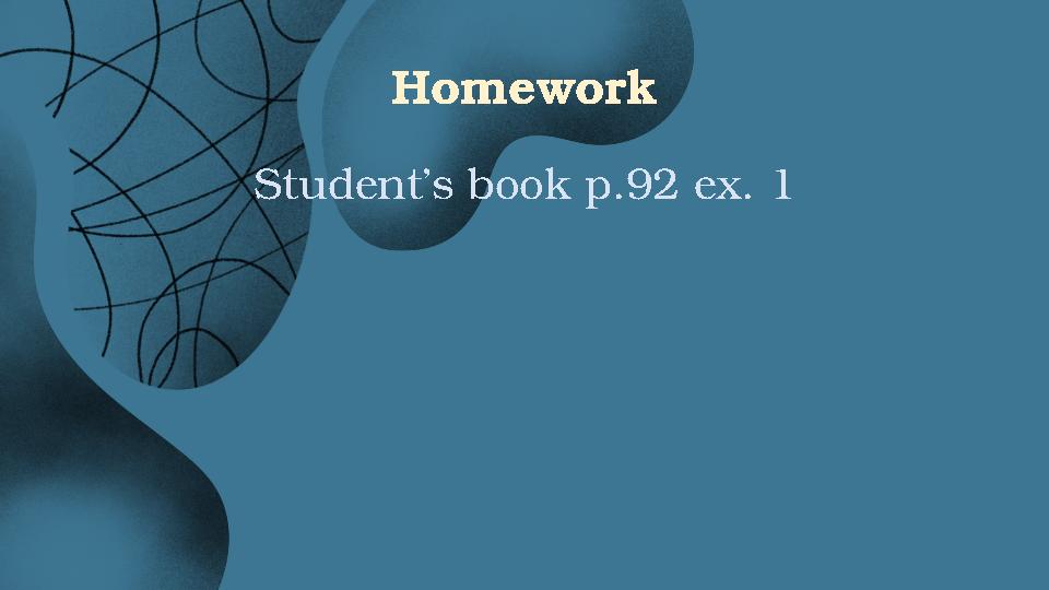 Homework Student’s book p.92 ex. 1