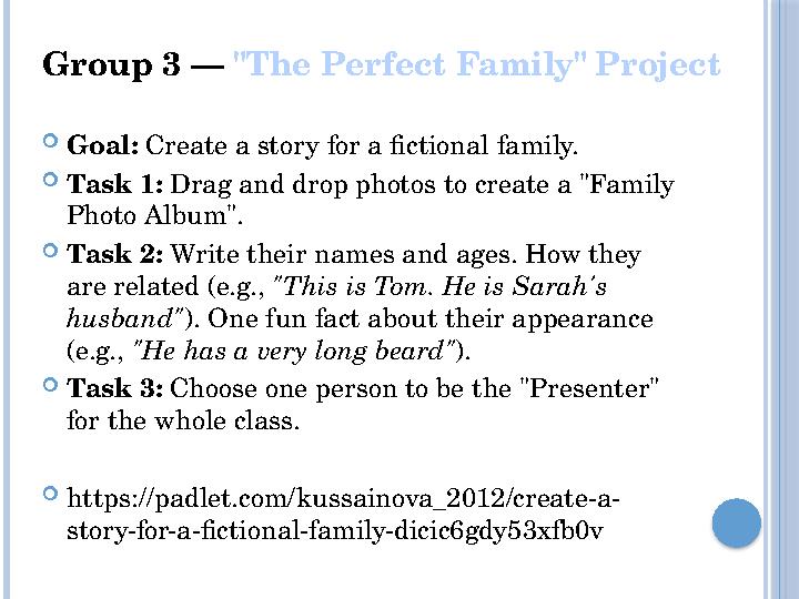 Group 3 — "The Perfect Family" Project Goal: Create a story for a fictional family. Task 1: Drag and drop photos to create a "