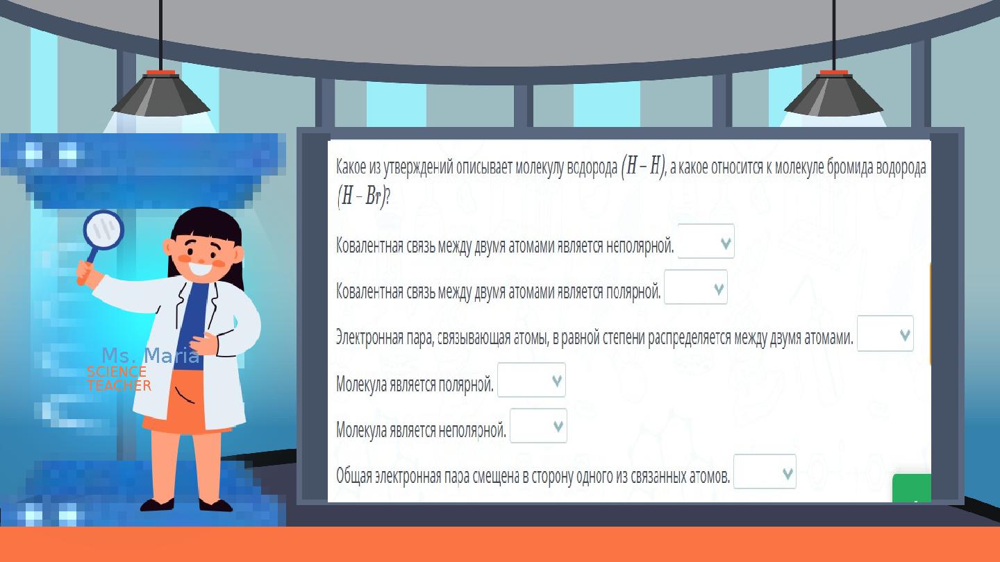 Ms. Maria SCIENCE TEACHER