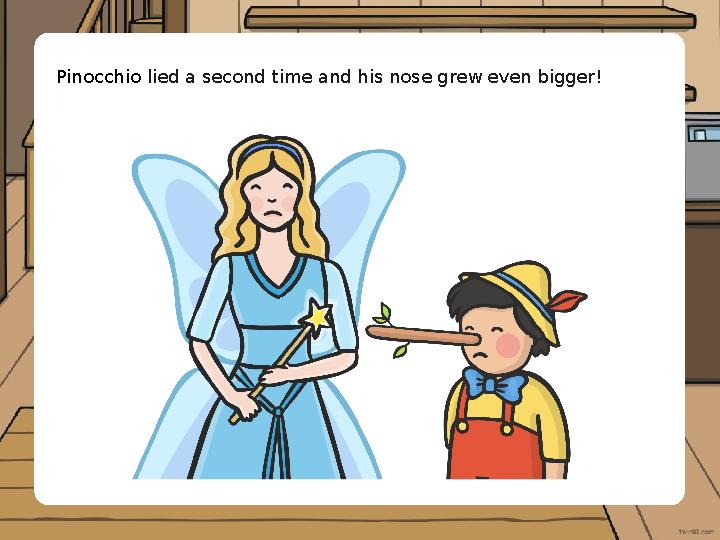 Pinocchio lied a second time and his nose grew even bigger!