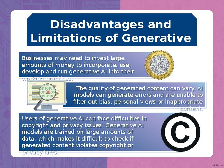 Disadvantages and Limitations of Generative AI Businesses may need to invest large amounts of money to incorporate, use, d