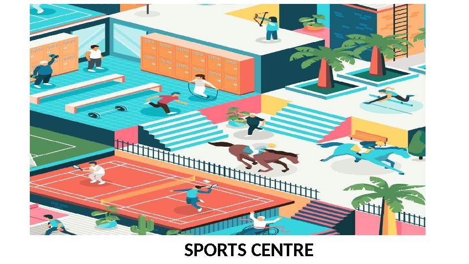 SPORTS CENTRE