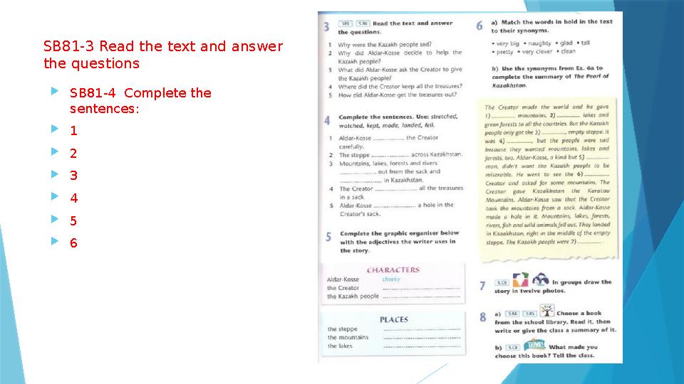 SB81-3 Read the text and answer the questions SB81-4 Complete the sentences: 1 2 3 4 5 6