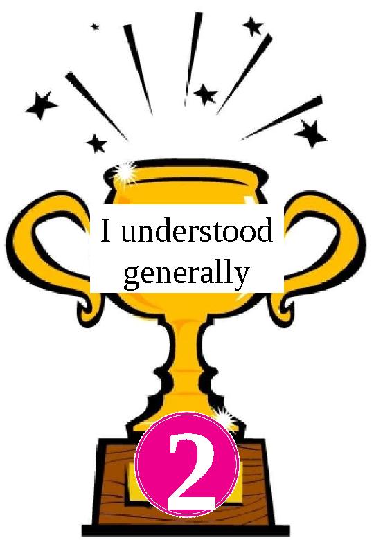 2 I understood generally