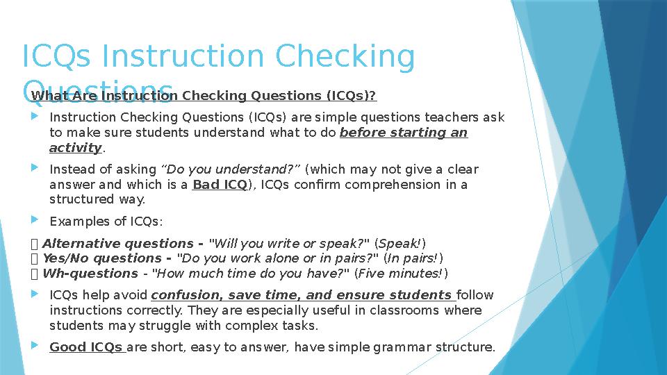 ICQs Instruction Checking Questions What Are Instruction Checking Questions (ICQs)? Instruction Checking Questions (ICQs) are